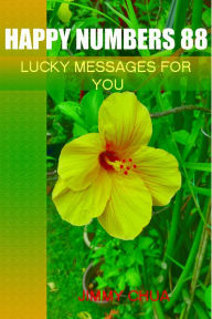 Title: Happy Numbers 88 - Lucky Messages for You, Author: Jimmy Chua