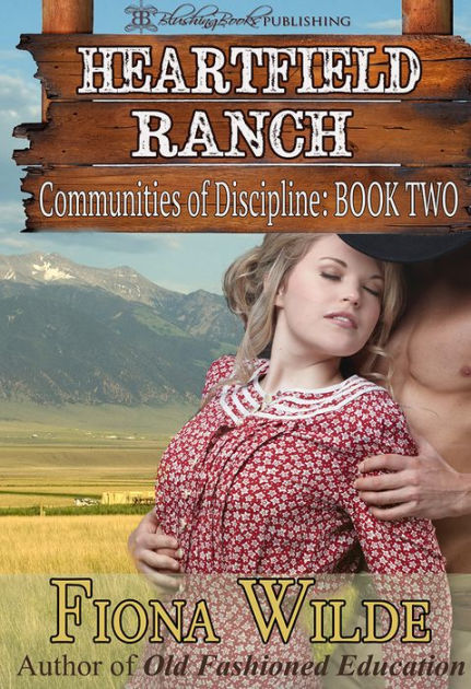 Heartfield Ranch: Communities of Discipline, Book Two by Blushing Books ...