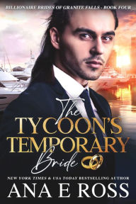 Title: The Tycoon's Temporary Bride, Author: Ana E Ross