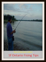 Title: Fishing Techniques: Ontario Fising Tips (go fishing, angle, cast, trawl, troll, seine, angling, trawling, trolling, seining, ice fishing, catching fish), Author: Fishing Books