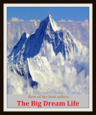 Title: Best of the Best Sellers The Big Dream Life (lifetime, existence, livelihood, breath, quick, lifetime, life span, days, time on earth, existence), Author: Resounding Wind Publishing