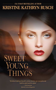 Title: Sweet Young Things, Author: Kristine Kathryn Rusch