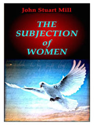 Title: The Subjection of Women, Author: John Stuart Mill