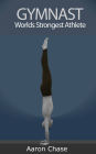 Gymnast. Worlds Strongest Athlete. BOOK 4: Parallel Bar Skills
