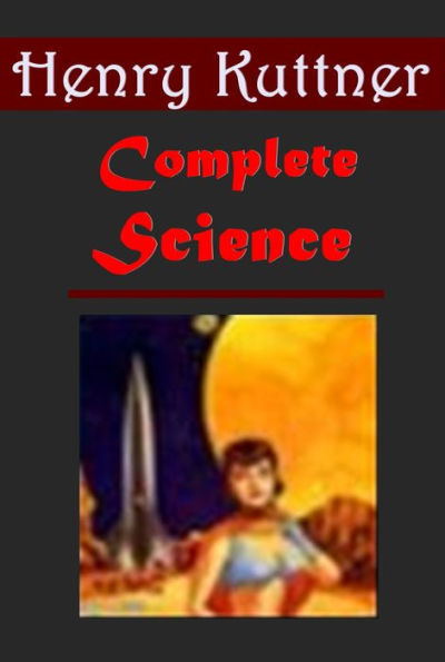 Complete Henry Kuttner Science Fantasy - Where the World is Quiet The Secret of Kralitz The Ego Machine