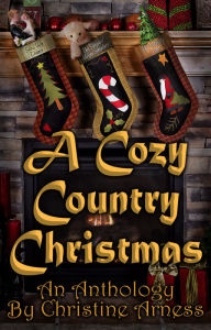 Title: A Cozy Country Christmas, Author: Christine Arness