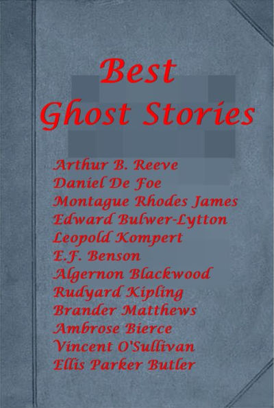 30 BEST GHOST STORIES-APPARITION OF MRS. VEAL CANON ALBERIC'S SCRAP-BOOK HAUNTED AND THE HAUNTERS SILENT WOMAN BANSHEES MAN WHO WENT TOO FAR WOMAN'S GHOST STORY PHANTOM RICKSHAW RIVAL GHOSTS DAMNED THING INTERVAL DEY AIN'T NO GHOSTS REAL AMERICAN GHOSTS