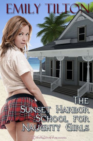 Title: The Sunset Harbor School For Naughty Girls, Author: Blushing Books