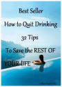 Best Seller How to Quit Drinking Alcohol 32 Tips ( quit, give up, stop, relinquish, refrain from, renounce, suspend, leave, depart, put down )