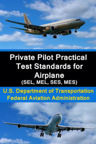 Title: Private Pilot Practical Test Standards for Airplane (SEL, MEL, SES, MES), Author: FAA
