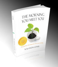 Title: The Morning You Meet You, Author: Yolanda Lewis