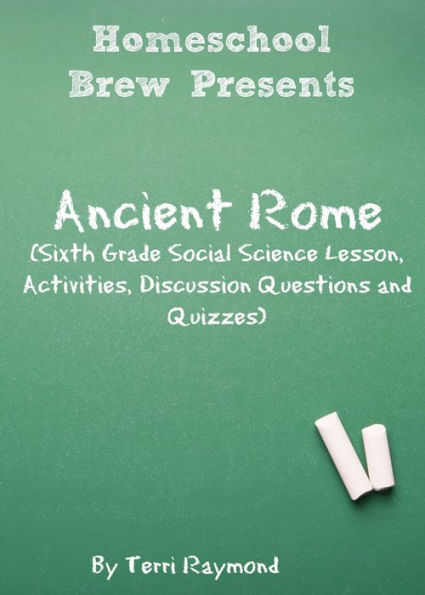 Ancient Rome (Sixth Grade Social Science Lesson, Activities, Discussion Questions and Quizzes)