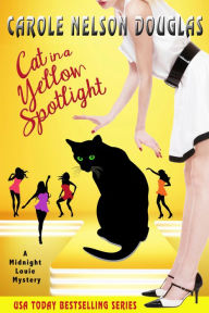 Title: Cat in a Yellow Spotlight (Midnight Louie Series #26), Author: Carole Nelson Douglas