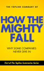 The Topline Summary of: How The Mighty Fall - Why Some Companies Never Give In