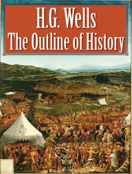 Title: The Outline of History (Illustrated), Author: H. G. Wells