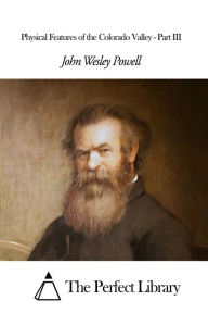 Title: Physical Features of the Colorado Valley - Part III, Author: John Wesley Powell