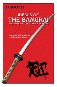 Title: IDEALS OF THE SAMURAI: ?Writings of Japanese Warriors, Author: William Scott Wilson