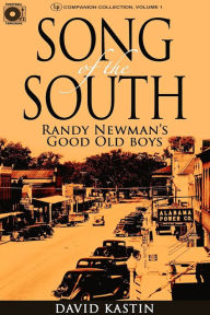 Title: Song of The South: Randy Newman's Good Old Boys, Author: David Kastin