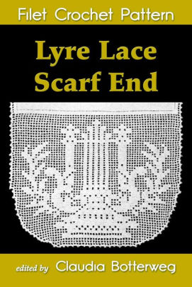 Lyre Lace Scarf End Filet Crochet Pattern By Claudia Botterweg