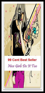 Title: 99 Cent Best Seller Nice Girls Do It Too ( way, method, means, technique, mode, system, approach, manner, line of attack, routine ), Author: Resounding Wind Publishing