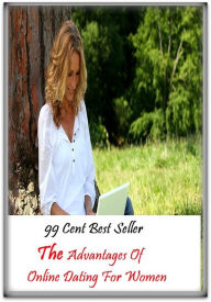 Title: 99 Cent Best Seller The Advantages Of Online Dating For Women ( dating, fix, isolate, date, meeting, appointment, engagement, come from star, register star, determine star, mark star ), Author: Resounding Wind Publishing