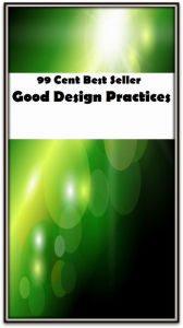 Title: 99 Cent Best Seller Good Design Practices ( Train, teach, coach, educate, instruct, guide, prepare, tutor, school, inform ), Author: Resounding Wind Publishing