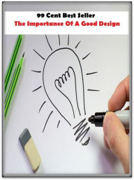 Title: 99 Cent Best Seller The Importance Of A Good Design, Author: Resounding Wind Publishing