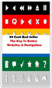 Title: 99 Cent Best Seller The Key To Better Websites A Navigation ( computer, workstation, pc, laptop, CPU, web, net, netting, network, internet, mail, e mail, download, up load, spam, virus, spyware, bug, antivirus, anti spyware, anti spam, spyware ), Author: Resounding Wind Publishing