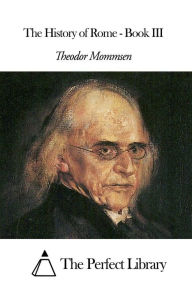 Title: The History of Rome - Book III, Author: Theodor Mommsen