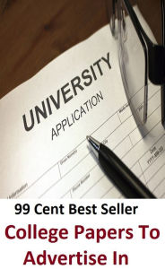 Title: 99 Cent Best Seller College Papers To Advertise In ( instruction, schooling, learning, provides worksheets, activities, games, teachers, parents, private schools, tuition, scholarships, financial aid, student loans ), Author: Resounding Wind Publishing