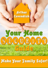 Title: Your Home Security Guide, Author: Arthur Cavendish