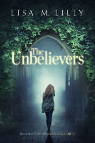 Title: The Unbelievers, Author: Lisa M. Lilly