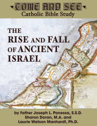 Title: Come and See: The Rise and Fall of Ancient Israel, Author: Fr. Joseph Ponessa