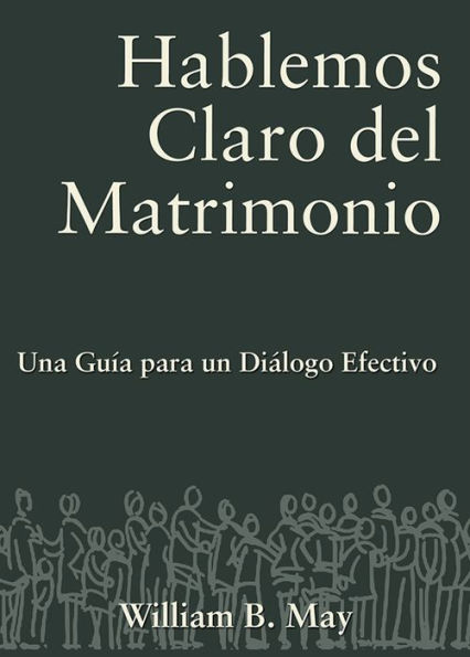 Hablemos Claro del Matrimonio: Una Guia para un dialogo Efectivo