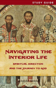 Title: Navigating the Interior Life Study Guide, Author: Daniel Burke