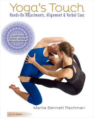 Title: Yoga's Touch: Hands-On Adjustments, Alignment & Verbal Cues, Author: Martia Rachman