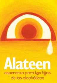 Title: Alateen, esperanza para los hijos de los alcohólicos, Author: Al-Anon Family Groups