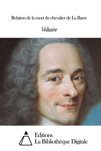 Relation de la mort du chevalier de La Barre by Voltaire | eBook ...