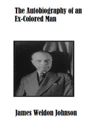 Title: The Autobiography of an Ex-Colored Man, Author: James Weldon Johnson