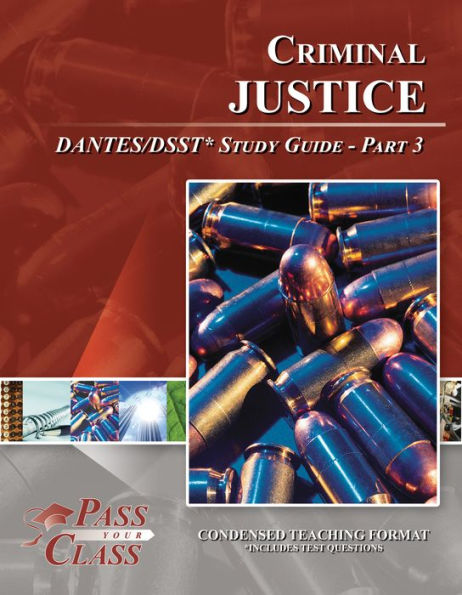 Criminal Justice DANTES / DSST Test Study Guide - Pass Your Class - Part 3