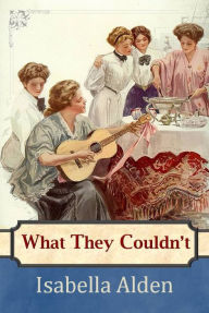 Title: What They Couldn't, Author: Isabella Alden