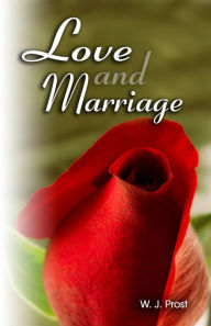 Title: Love and Marriage, Author: W. J. Prost