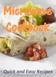 Title: Microwave Cookbook: Quick and Easy Recipes, Author: Renee Collins