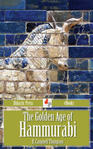 Title: The Golden Age of Hammurabi, Author: R. Campbell Thomspon
