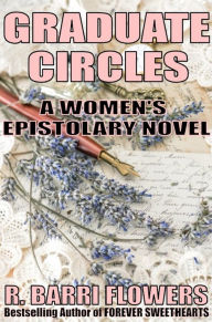 Title: Graduate Circles: A Women's Epistolary Novel, Author: R.Barri Flowers