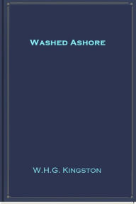 Title: Washed Ashore, Author: W.H.G. Kingston