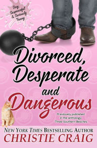 Title: Divorced, Desperate and Dangerous, Author: Christie Craig