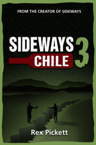 Title: Sideways 3 Chile, Author: Rex Pickett