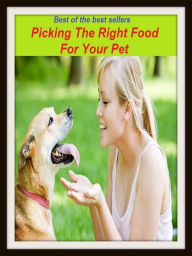 Title: Best of the Best Sellers Picking The Right Food For Your Pet ( annoyance, nagging, molestation, bother, chagrin, provocation, deary, minion, dear, joy ), Author: Resounding Wind Publishing