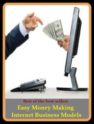 Title: Best of the Best Sellers Easy Money Making Internet Business Models ( penny, rupee, purse, gelt, chink, signification, meaning, amount, cash, significance ), Author: Resounding Wind Publishing